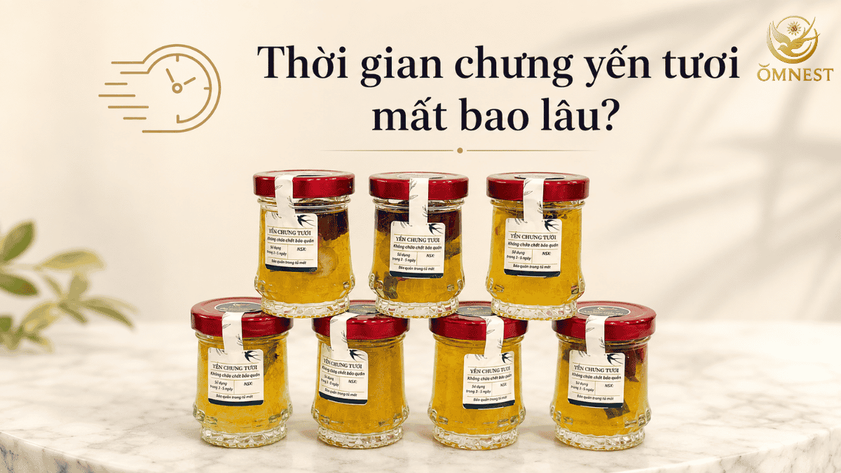 Thời gian chưng yến tươi mất bao lâu?